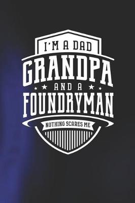 Book cover for I'm A Dad Grandpa & A Foundryman Nothing Scares Me