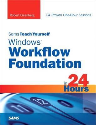 Book cover for Sams Teach Yourself Windows Workflow Foundation (WF) in 24 Hours