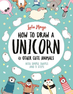 Book cover for How to Draw a Unicorn and Other Cute Animals