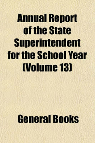 Cover of Report of the State Superintendent Volume 13