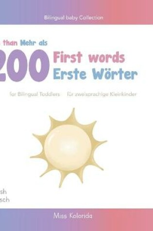 Cover of More than 200 first words for Bilingual Toddlers Mehr als 200 erste wörter für zweisprachige Kleinkinder - English - German Englisch - Deutsch