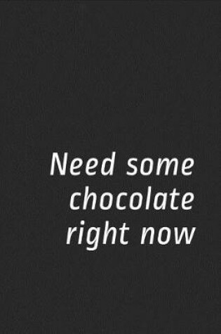 Cover of Need Some Chocolate Right Now