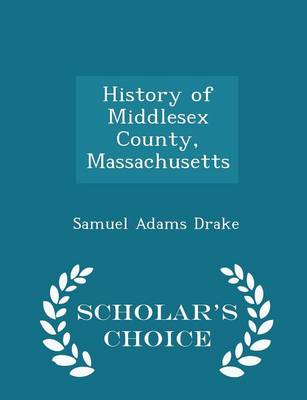 Book cover for History of Middlesex County, Massachusetts - Scholar's Choice Edition