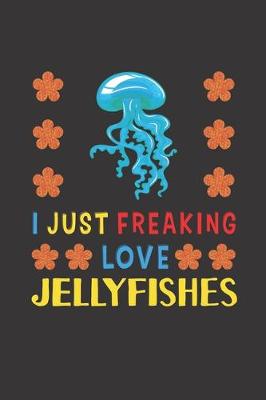 Book cover for I Just Freaking Love Jellyfishes