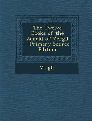 Book cover for The Twelve Books of the Aeneid of Vergil