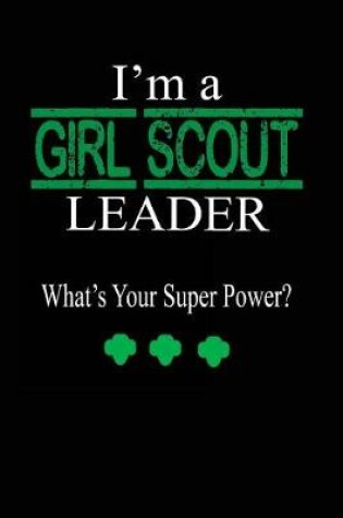 Cover of I'm a Girl Scout Leader What's Your Super Power?