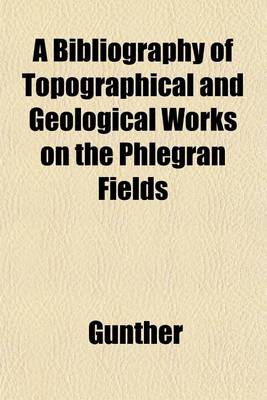 Book cover for A Bibliography of Topographical and Geological Works on the Phlegran Fields