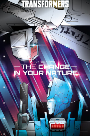 Cover of Transformers, Volume 2: The Change In Their Nature