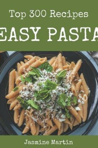 Cover of Top 300 Easy Pasta Recipes