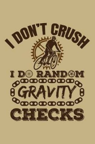 Cover of I Don't Crush I Do Random Gravity Checks