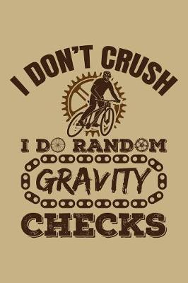 Book cover for I Don't Crush I Do Random Gravity Checks