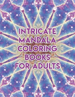 Book cover for Intricate Mandala Coloring Books For Adults