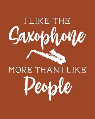 Book cover for I Like the Saxophone More Than I Like People