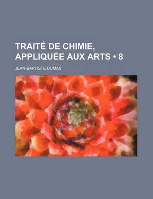 Book cover for Trait de Chimie, Appliqu E Aux Arts (8)