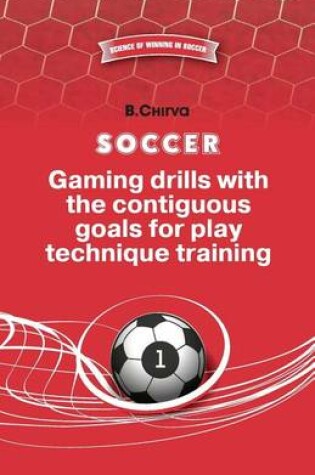 Cover of SOCCER.Gaming drills with the contiguous goals for play technique training