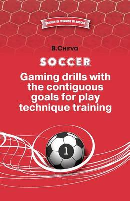 Cover of SOCCER.Gaming drills with the contiguous goals for play technique training