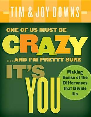 Book cover for One of Us Must Be Crazy...and I'm Pretty Sure It's You