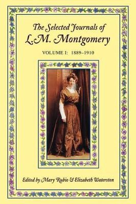 Cover of The Selected Journals of L. M. Montgomery: Volume I: 1889-1910