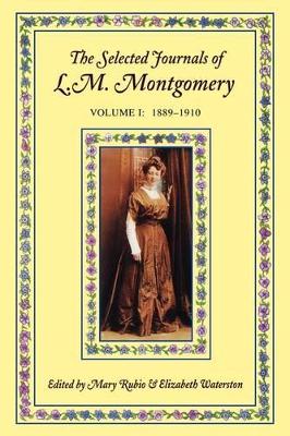 Book cover for The Selected Journals of L. M. Montgomery: Volume I: 1889-1910