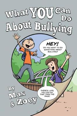 Book cover for What YOU Can Do About Bullying by Max and Zoey