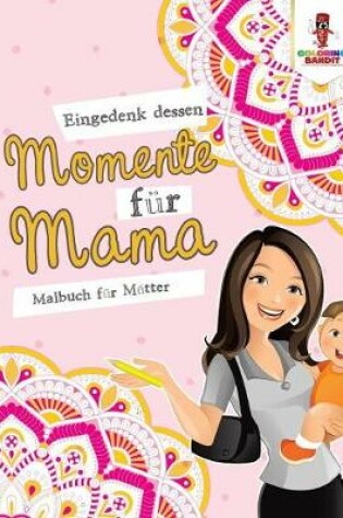 Cover of Eingedenk dessen Momente fur Mama