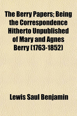 Book cover for The Berry Papers; Being the Correspondence Hitherto Unpublished of Mary and Agnes Berry (1763-1852)