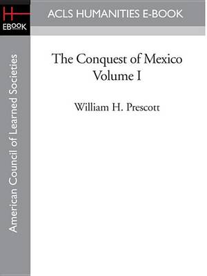 Book cover for The Conquest of Mexico Volume I