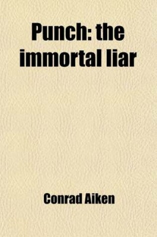 Cover of Punch; The Immortal Liar. Documents in His History