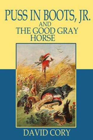 Cover of Puss in Boots, Jr. and the Good Gray Horse (Illustrated)