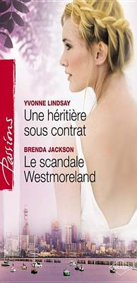 Book cover for Une Heritiere Sous Contrat - Le Scandale Westmoreland (Harlequin Passions)