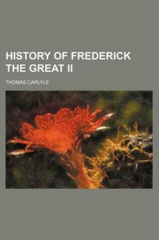 Cover of History of Frederick the Great II