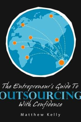 Cover of The Entrepreneur's Guide to Outsourcing with Confidence