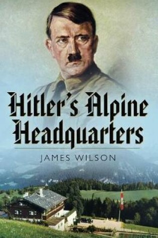 Cover of Hitler's Alpine Headquarters