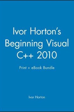 Cover of Ivor Horton's Beginning Visual C++ 2010 Print + eBook Bundle