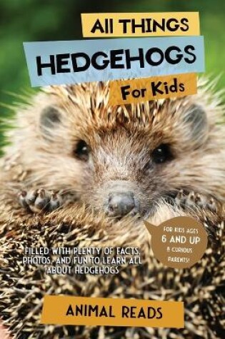 Cover of All Things Hedgehogs For Kids