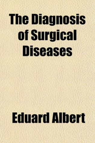 Cover of The Diagnosis of Surgical Diseases