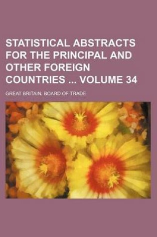 Cover of Statistical Abstracts for the Principal and Other Foreign Countries Volume 34
