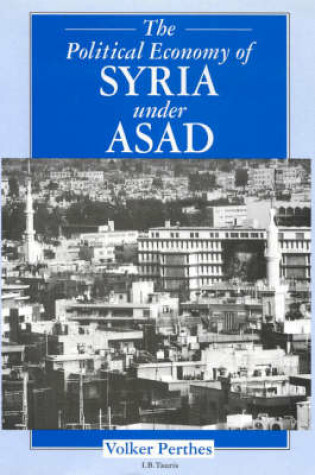 Cover of The Political Economy of Syria Under Asad