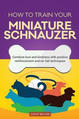 Cover of How to Train Your Miniature Schnauzer (Dog Training Collection)