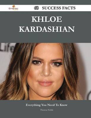 Book cover for Khloe Kardashian 68 Success Facts - Everything You Need to Know about Khloe Kardashian