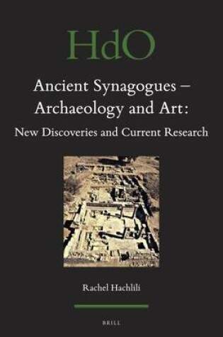 Cover of Ancient Synagogues - Archaeology and Art: New Discoveries and Current Research