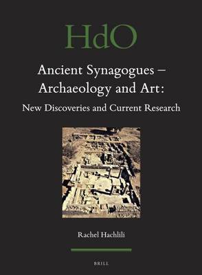 Book cover for Ancient Synagogues - Archaeology and Art: New Discoveries and Current Research