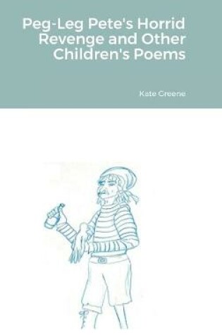 Cover of Peg-Leg Pete's Horrid Revenge and Other Children's Poems