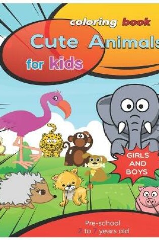 Cover of Coloring book Cute animals For kids girls and boys Pre-school 2-7 years old