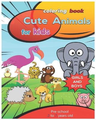Book cover for Coloring book Cute animals For kids girls and boys Pre-school 2-7 years old