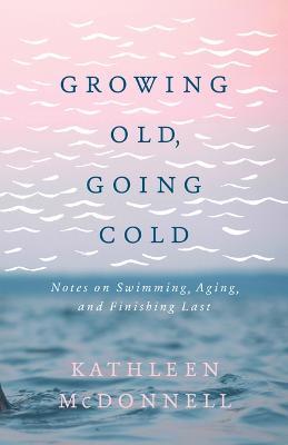 Book cover for Growing Old, Going Cold