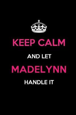 Book cover for Keep Calm and Let Madelynn Handle It