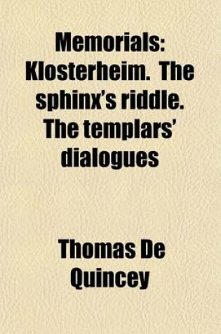 Cover of Memorials (Volume 2); Klosterheim. the Sphinx's Riddle. the Templars' Dialogues