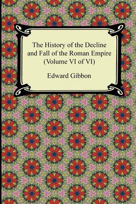 Book cover for The History of the Decline and Fall of the Roman Empire (Volume VI of VI)