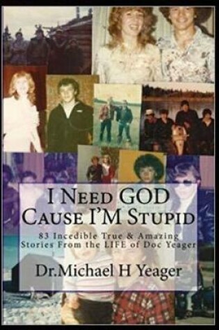 Cover of I Need GOD cause I'M Stupid